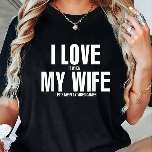 Other - LOVE It When MY WIFE Lets Me Play Video Games T-shirt